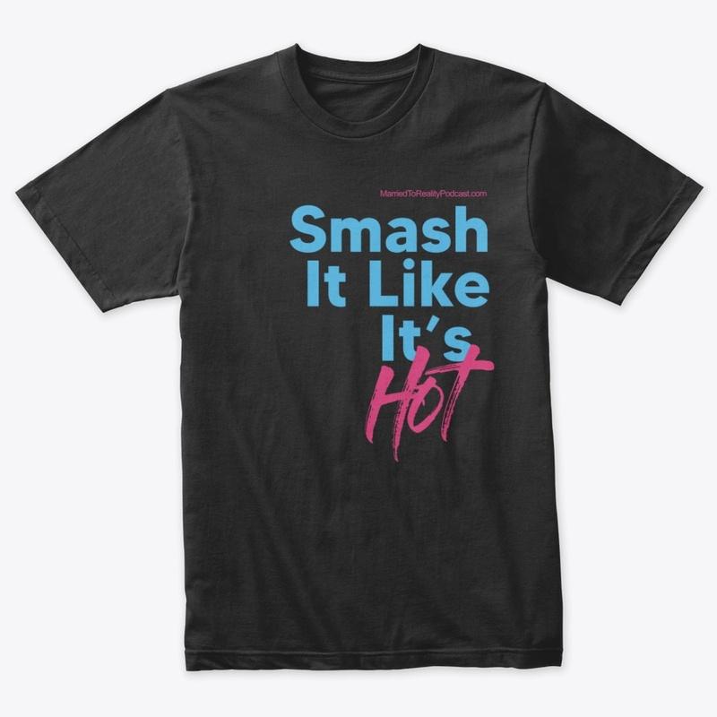 Smash It Like It's Hot Tee